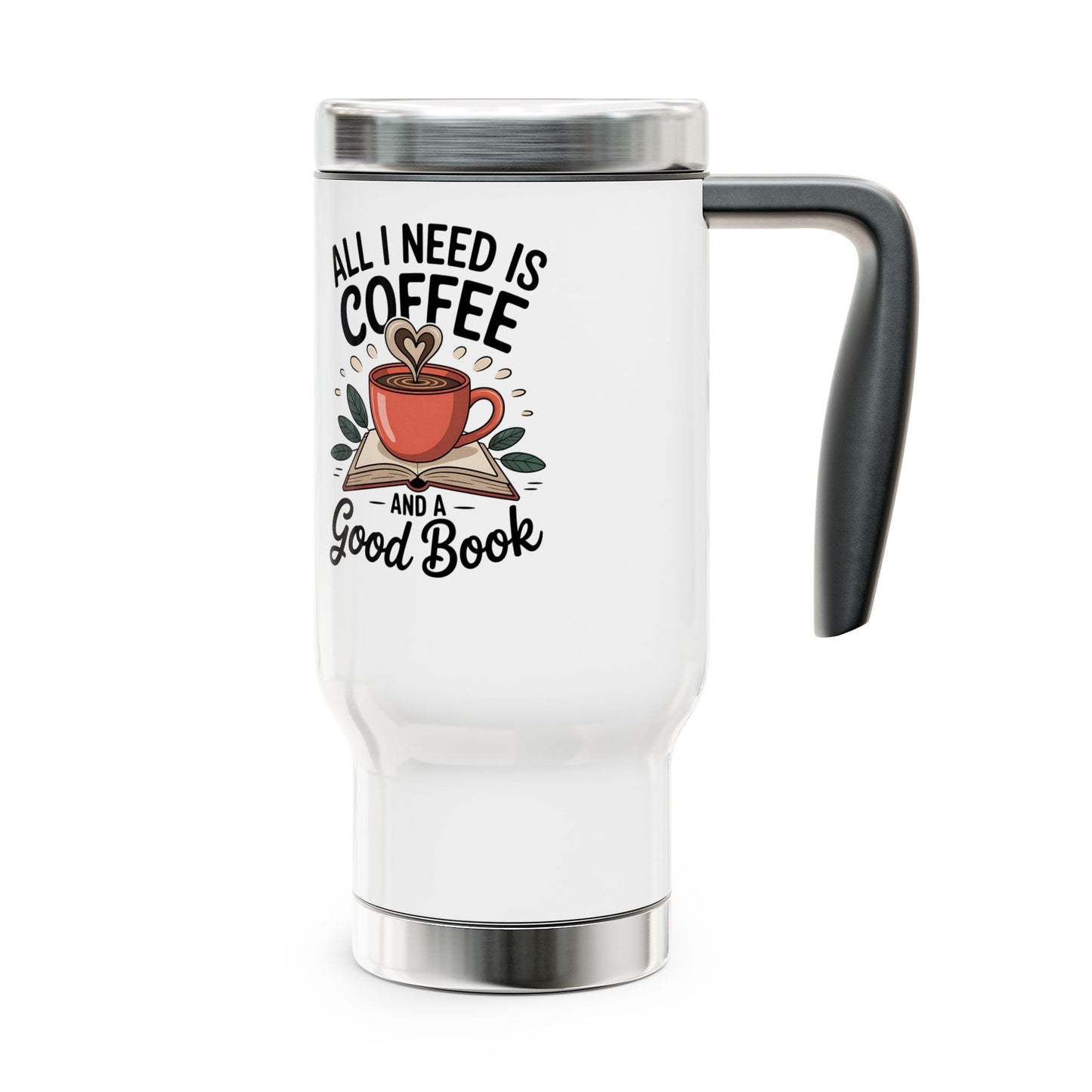 14 oz. Stainless Steel Travel Mug, All I Need is Coffee and a Good Book, Perfect Gift for Bookworms and Coffee Enthusiasts