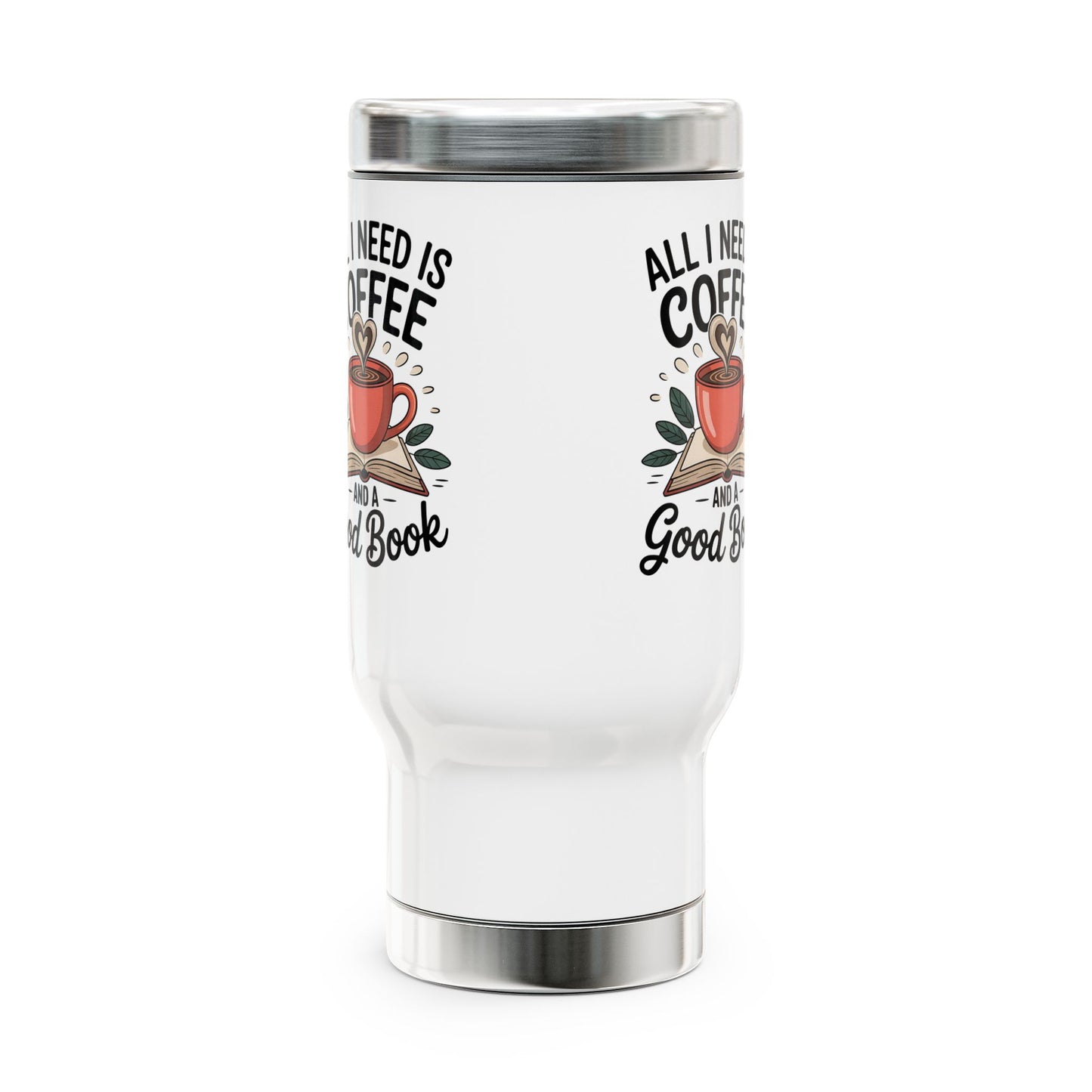 14 oz. Stainless Steel Travel Mug, All I Need is Coffee and a Good Book, Perfect Gift for Bookworms and Coffee Enthusiasts