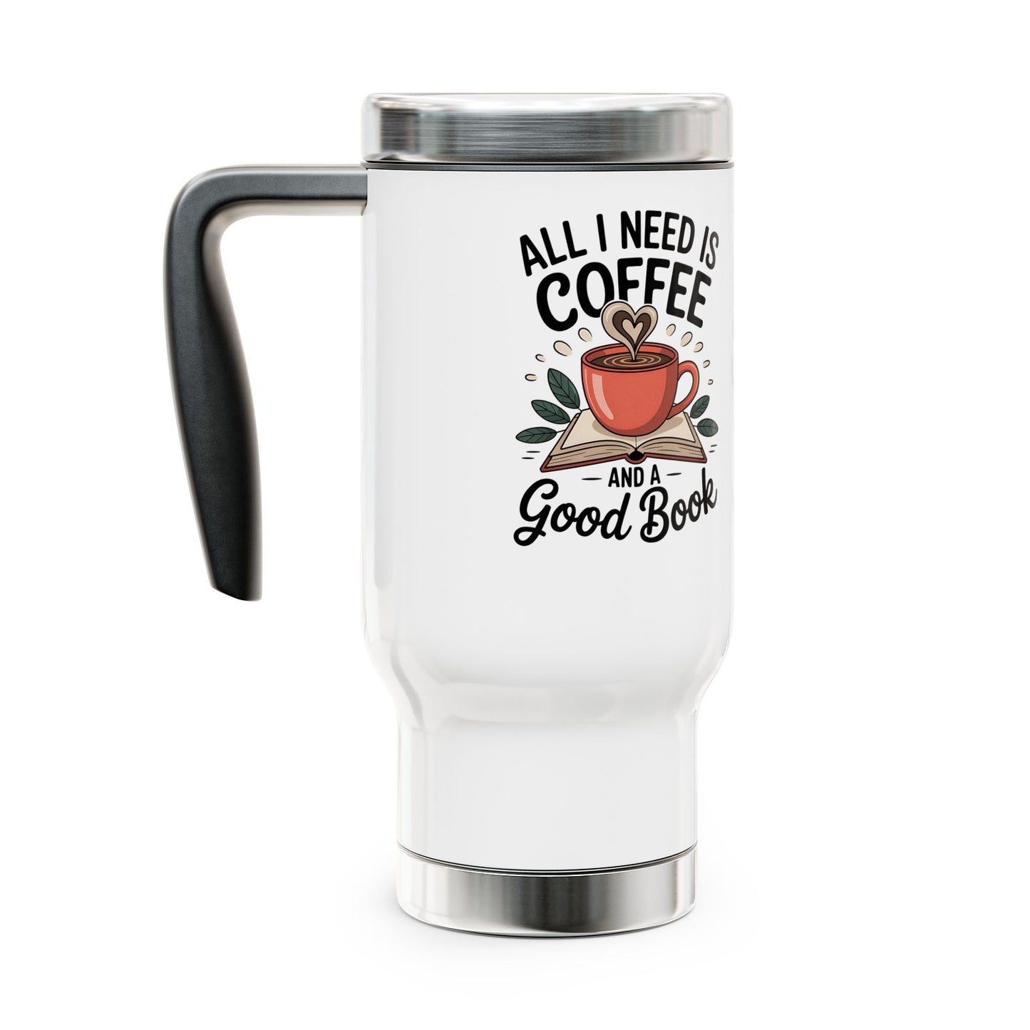14 oz. Stainless Steel Travel Mug, All I Need is Coffee and a Good Book, Perfect Gift for Bookworms and Coffee Enthusiasts